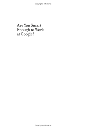 are you smart enough to work at google?: trick questions, zen-like riddles, insanely difficult puzzles, and other devious interviewing techniques you ... know to get a job anywhere in the new economy - Ảnh 5
