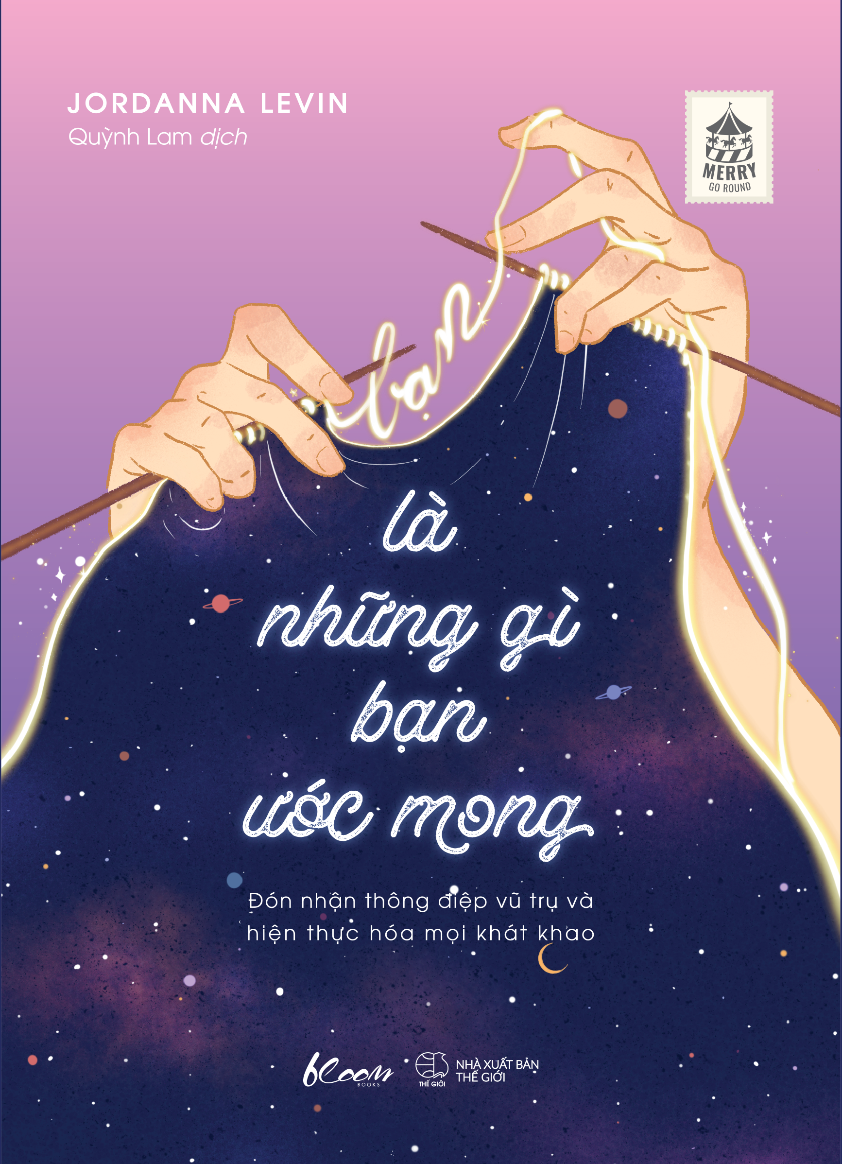 bạn là những gì bạn ước mong - đón nhận thông điệp vũ trụ và hiện thực hóa mọi khát khao - Ảnh 2