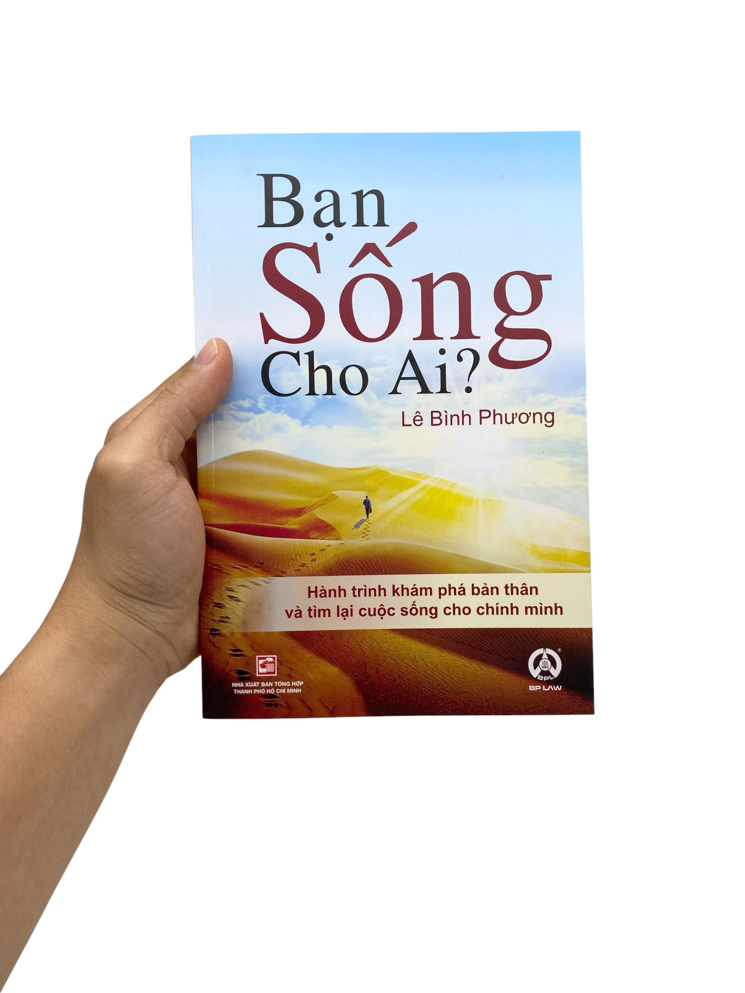 Bạn Sống Cho Ai? - Hành Trình Khám Phá Bản Thân Và Tìm Lại Cuộc Sống Cho Chính Mình - Ảnh 7