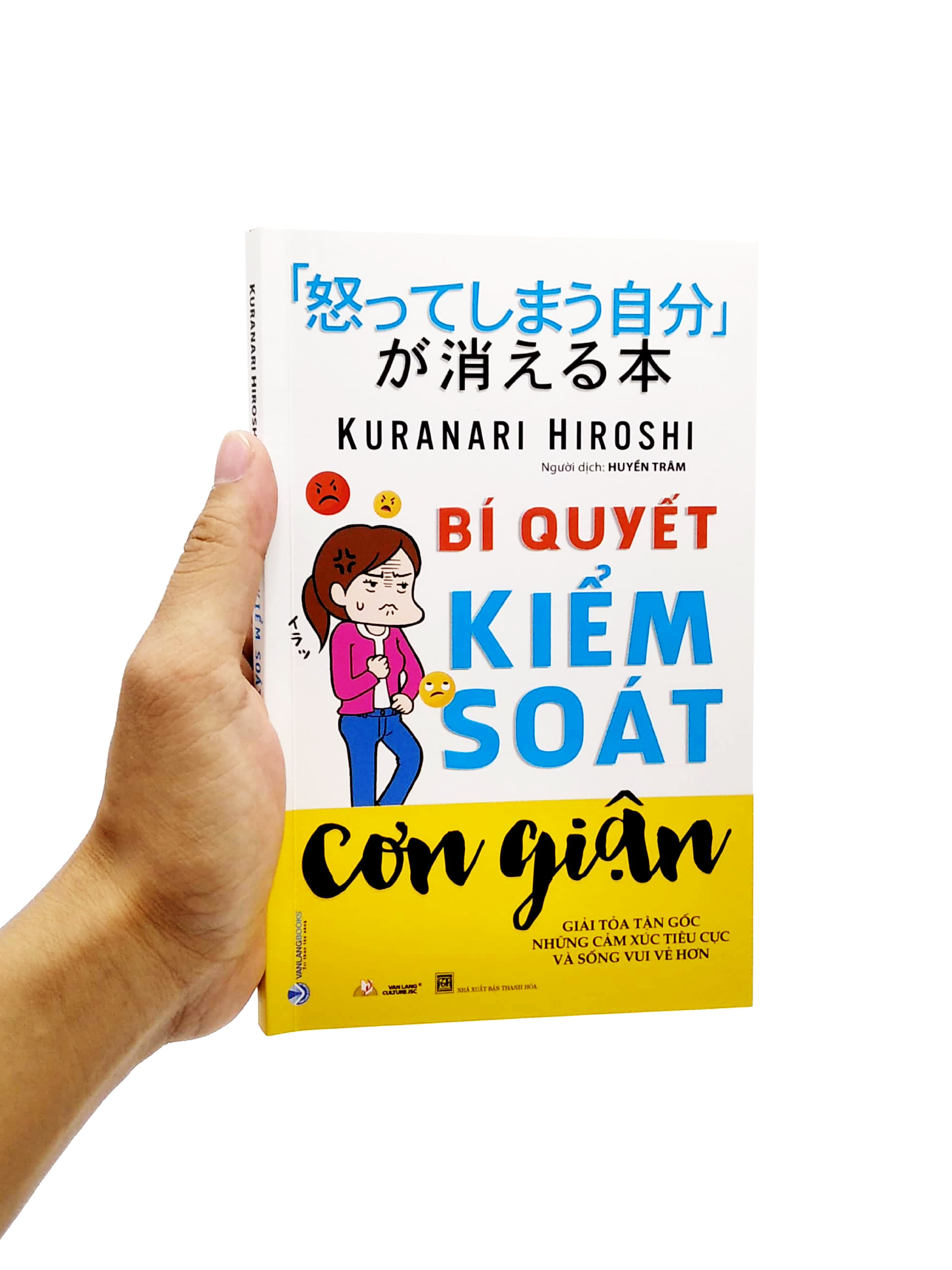 bí quyết kiểm soát cơn giận - giải tỏa tận gốc những cảm xúc tiêu cực và sống vui vẻ hơn - Ảnh 7