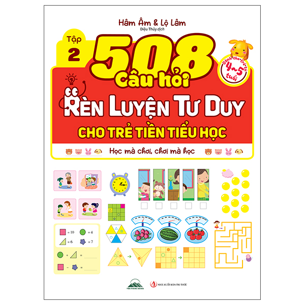 Bộ
508 Câu Hỏi Rèn Luyện Tư Duy Cho Trẻ Tiền Tiểu Học - Học Mà Chơi, Chơi Mà Học - Dành Cho Trẻ Từ 4-5 Tuổi - Tập 2