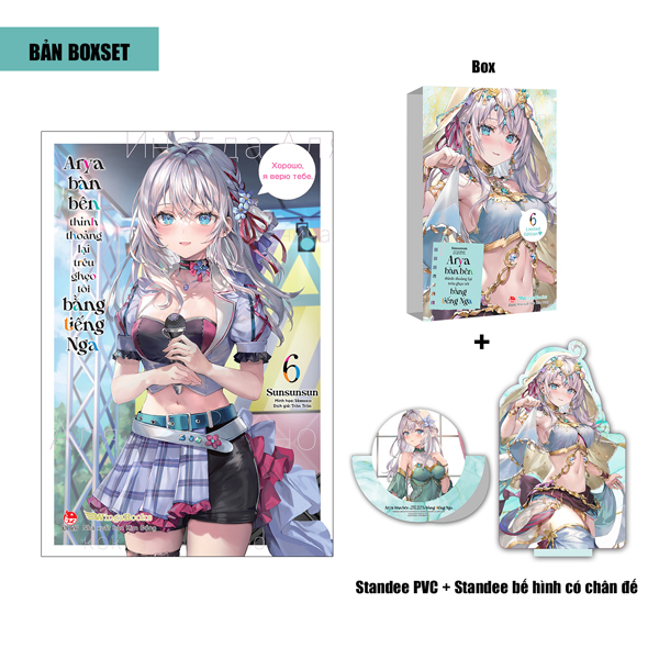 Bộ Arya Bàn Bên Thỉnh Thoảng Lại Trêu Ghẹo Tôi Bằng Tiếng Nga - Tập 6 - Bản Boxset - Tặng Kèm Boxset + Standee PVC + Standee Bế Hình Có Chân Đế