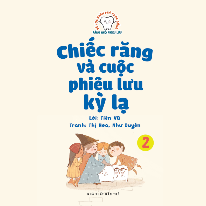 bộ bé học khám phá cuộc sống - răng nhỏ phiêu lưu - tập 2: chiếc răng và cuộc phiêu lưu kỳ lạ - Ảnh 3