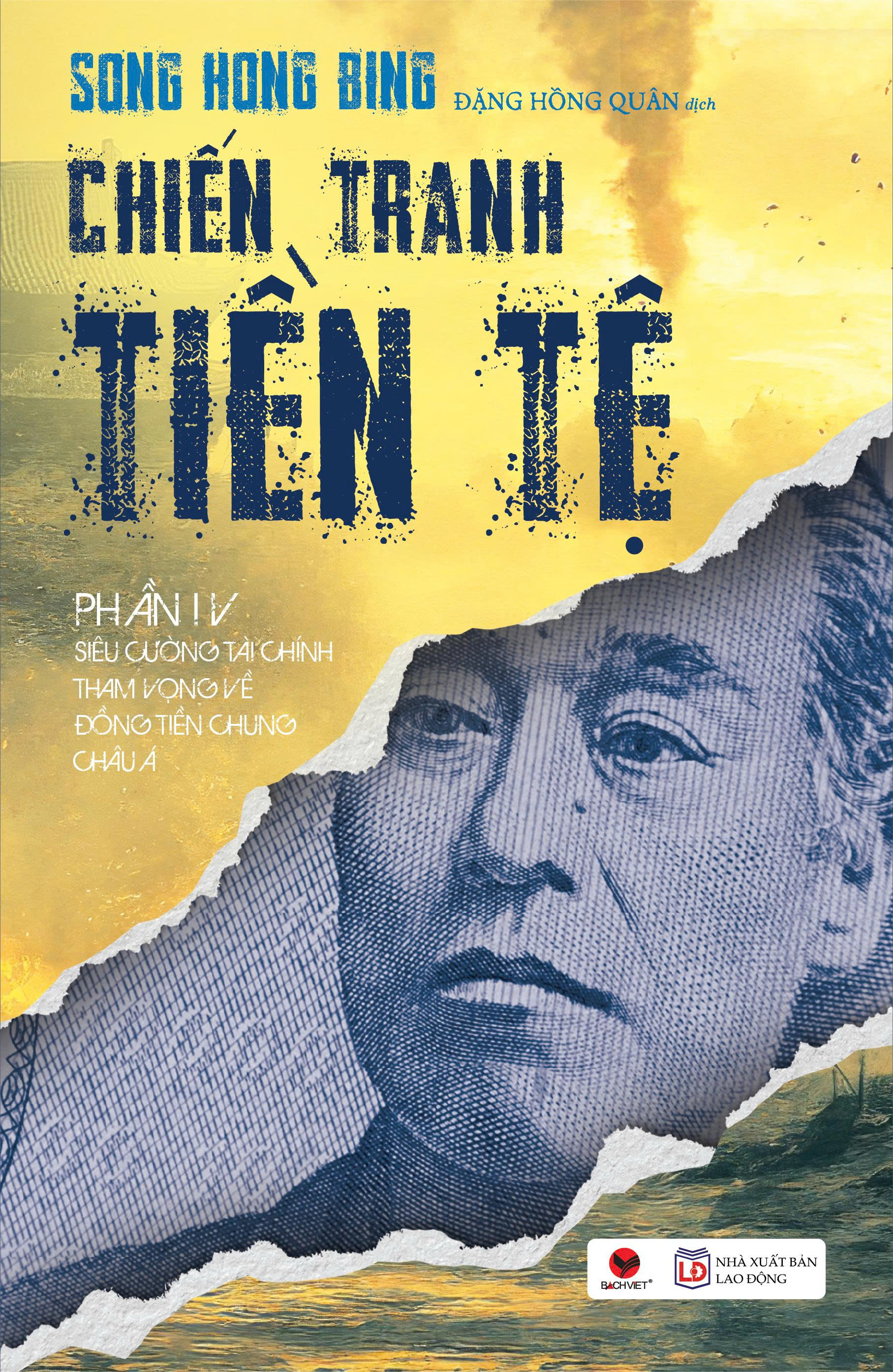 Bộ
Chiến Tranh Tiền Tệ - Phần IV - Siêu Cường Về Tài Chính - Tham Vọng Về Đồng Tiền Chung Châu Á (Tái Bản 2026) - Ảnh 2