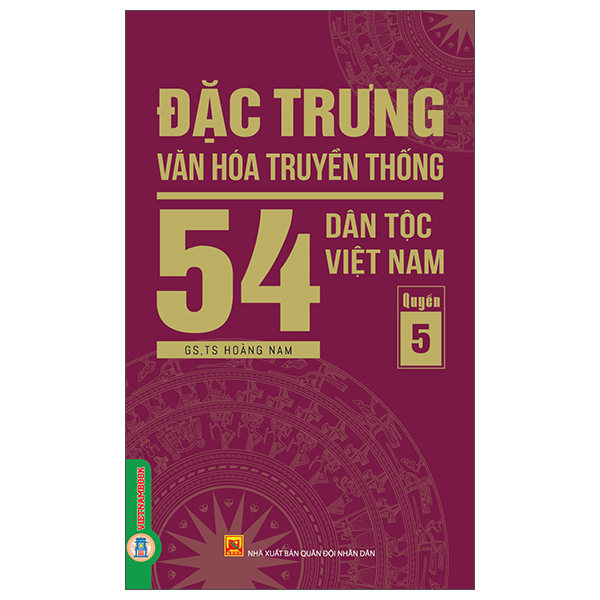 Bộ
Đặc Trưng Văn Hóa Truyền Thống 54 Dân Tộc Việt Nam - Quyển 5