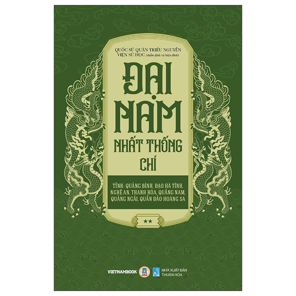 Bộ
Đại Nam Nhất Thống Chí - Tập 2 - Tỉnh: Quảng Bình, Đạo Hà Tĩnh, Nghệ An, Thanh Hóa, Quảng Nam, Quảng Ngãi, Quần Đảo Hoàng Sa