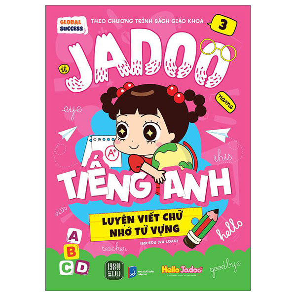 Bộ Global Success - Jadoo Tiếng Anh - Luyện Viết Chữ Nhớ Từ Vựng - Tập 3