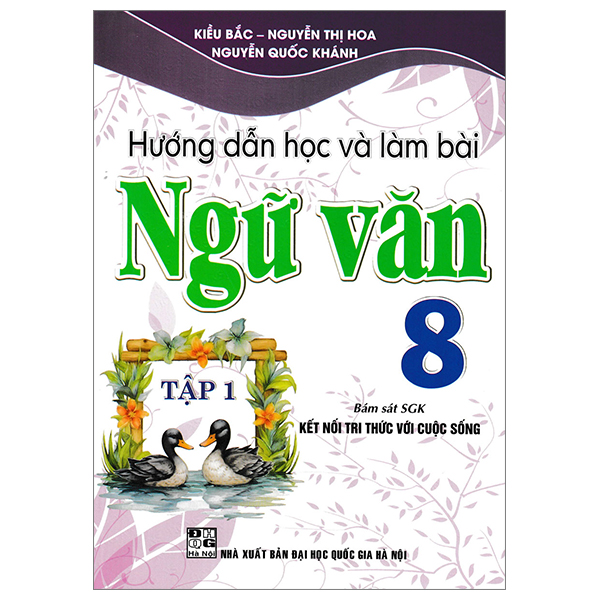 Bo
Huong Dan Hoc Va Lam Bai Ngu Van 8 - Tap 1 (Bam Sat SGK Ket Noi Tri Thuc Voi Cuoc Song)