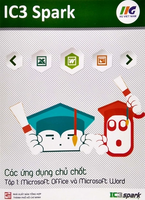 bộ ic3 spark - các ứng dụng chủ chốt - tập 1: microsoft office và microsoft word (tái bản) - Ảnh 2