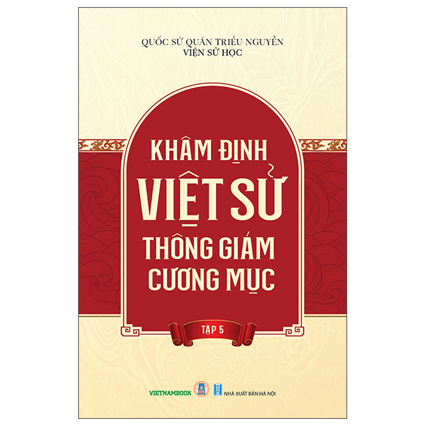 Bộ
Khâm Định Việt Sử Thông Giám Cương Mục - Tập 5