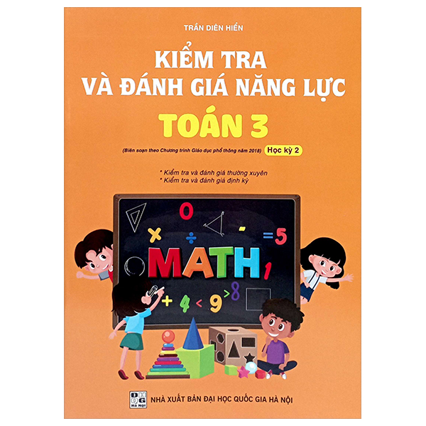 Bo
Kiem Tra Va Danh Gia Nang Luc Toan 3 - Hoc Ky 2 (Bien Soan Theo Chuong Trinh GDPT 2018)