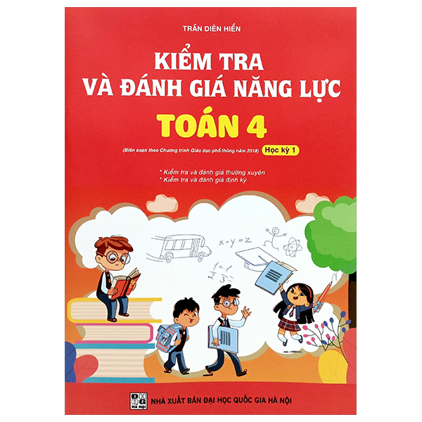 Bo
Kiem Tra Va Danh Gia Nang Luc Toan 4 - Hoc Ky 1 (Bien Soan Theo Chuong Trinh GDPT 2018)