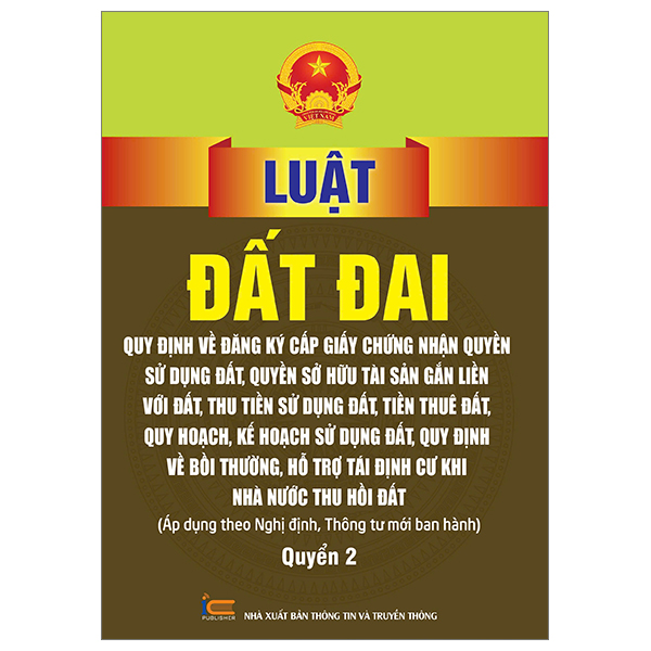 Bộ Luật Đất Đai - Quy Định Về Đăng Ký Cấp Giấy Chứng Nhận Quyền Sử Dụng Đất, Quyền Sử Hữu Tài Sản Gắn Liền Với Đất, Thu Tiền Sử Dụng Đất, Tiền Thuê Đất, Quy Hoạch, Kh Sử Dụng Đất, Quy Định Về Bồi Thường, Hỗ Trợ Tái Định Cư Khi Nhà Nước Thu Hồi Đất - Quyển 2