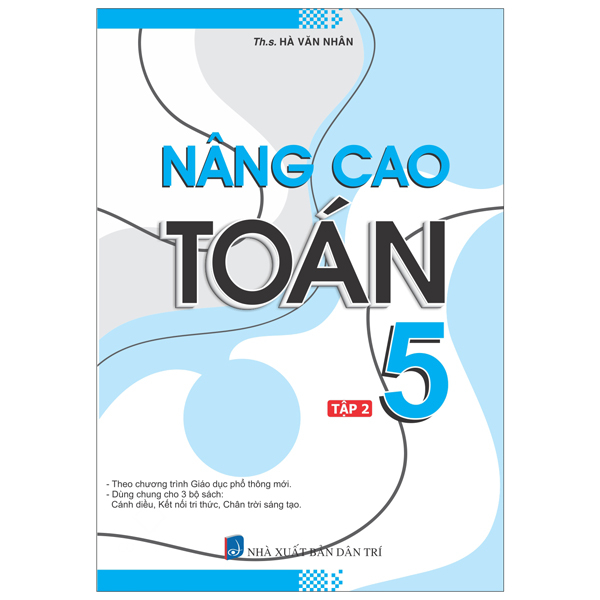 Bộ Nâng Cao Toán 5 - Tập 2 (Biên Soạn Theo Chương Trình Giáo Dục Phổ Thông Mới)