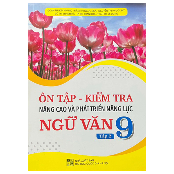 Bộ Ôn Tập - Kiểm Tra - Nâng Cao Và Phát Triển Năng Lực Ngữ Văn 9 - Tập 2