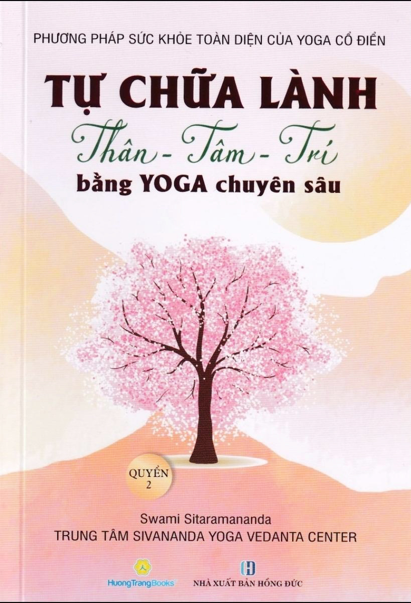 Bộ Phương Pháp Sức Khoẻ Toàn Diện Của Yoga Cổ Điển - Tự Chữa Lành Thân-Tâm-Trí Bằng Yoga Chuyên Sâu - Quyển 2 - Ảnh 2