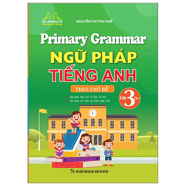 Bộ Primary Grammar - Ngữ Pháp Tiếng Anh Theo Chủ Đề Lớp 3 - Tập 2 (Tái Bản 2025)