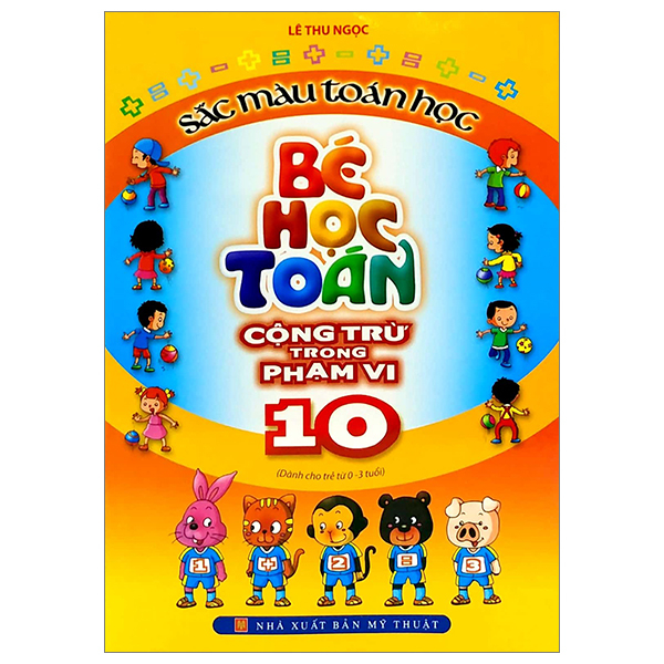 Bộ
Sắc Màu Toán Học - Bé Học Toán Cộng Trừ Trong Phạm Vi 10 (Tái Bản 2025)