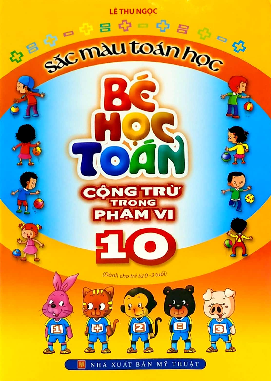 Bộ
Sắc Màu Toán Học - Bé Học Toán Cộng Trừ Trong Phạm Vi 10 (Tái Bản 2025) - Ảnh 2
