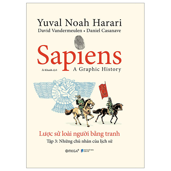 Bộ Sapiens - A Graphic History - Lược Sử Loài Người Bằng Tranh - Tập 3 - Những Chủ Nhân Của Lịch Sử - Bìa Cứng