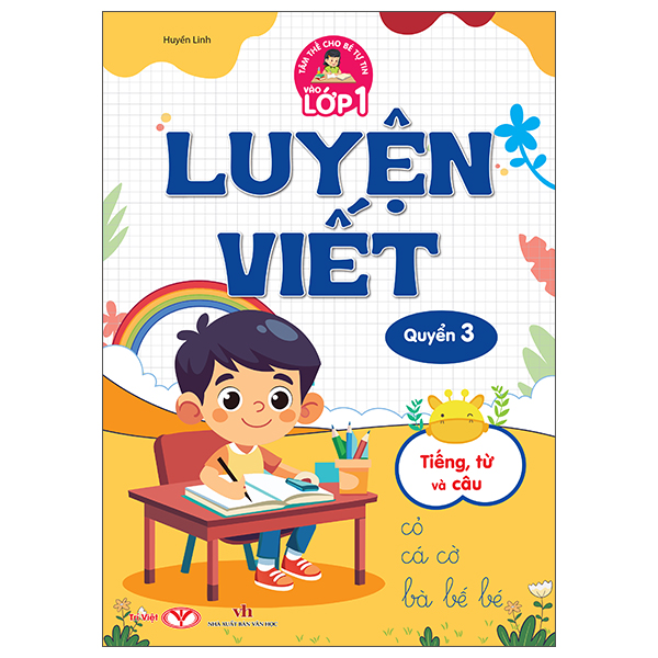 Bộ
Tâm Thế Cho Bé Tự Tin Vào Lớp 1 - Luyện Viết - Quyển 3 - Tiếng, Từ Và Câu