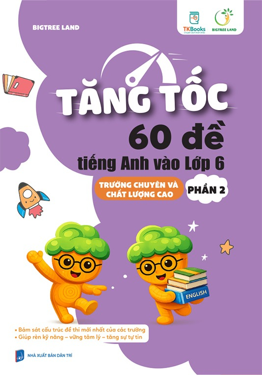 Bộ
						
										
										Tăng Tốc - 60 Đề Tiếng Anh Vào Lớp 6 - Trường Chuyên Và Chất Lượng Cao - Phần 2 - Ảnh 2