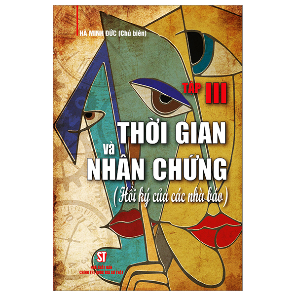 Bộ Thời Gian Và Nhân Chứng - Hồi Ký Của Các Nhà Báo - Tập III
