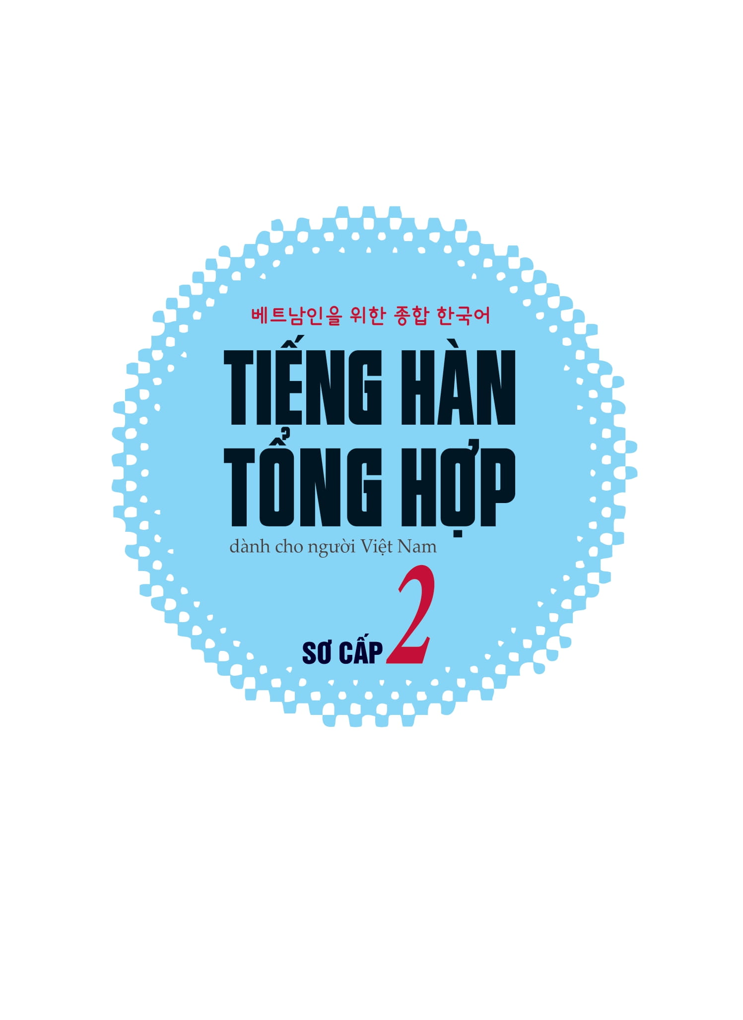 Bộ Tiếng Hàn Tổng Hợp Dành Cho Người Việt Nam - Sơ Cấp 2 - Bản Màu - Ảnh 2