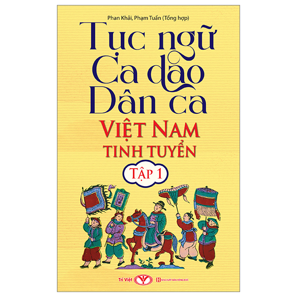 Bộ Tục Ngữ Ca Dao Dân Ca Việt Nam Tinh Tuyển - Tập 1