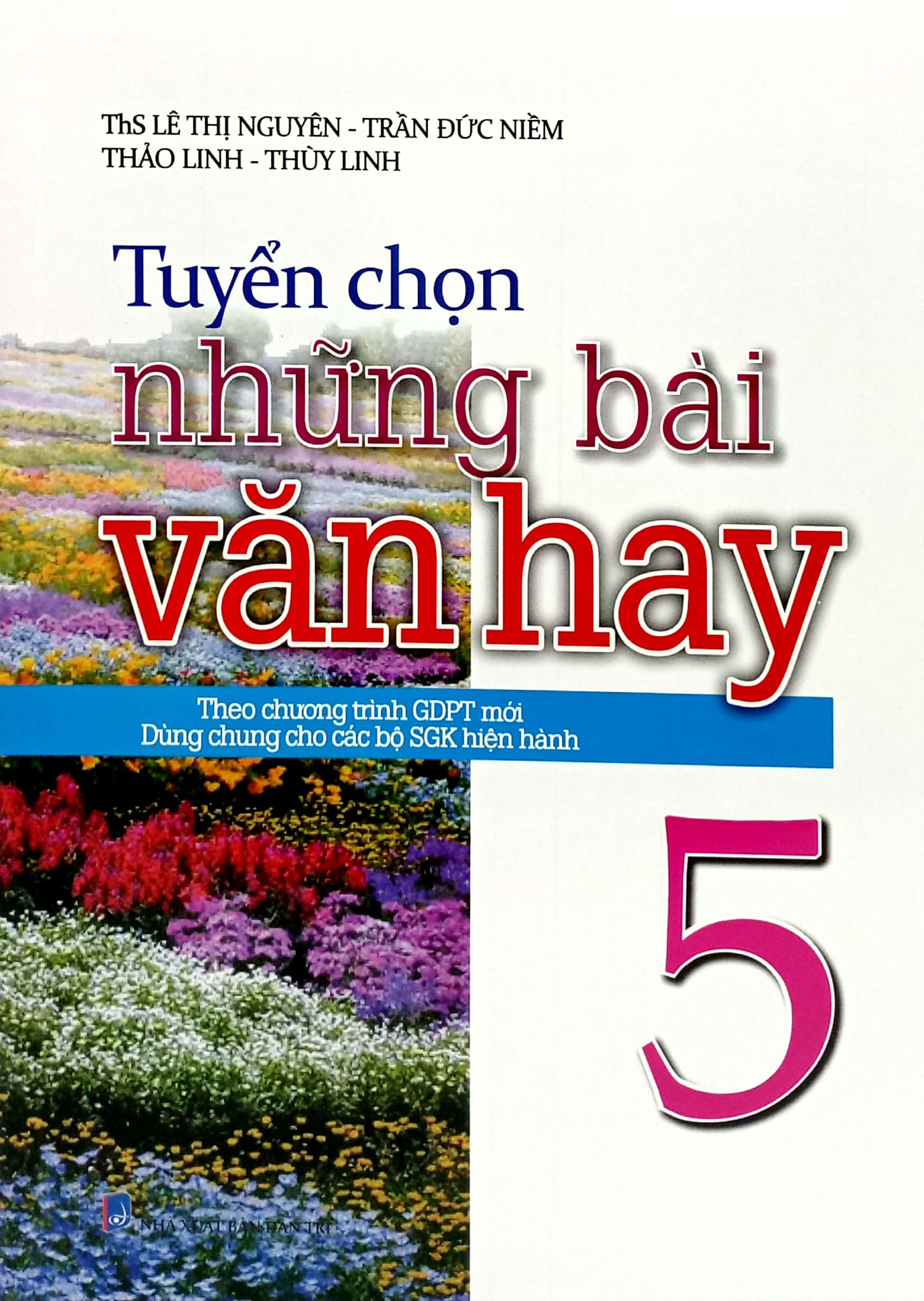 Bo
Tuyen Chon Nhung Bai Van Hay 5 (Theo Chuong Trinh Giao Duc Pho Thong Moi - Dung Chung Cho Cac Bo Sach Giao Khoa Hien Hanh) - Ảnh 2