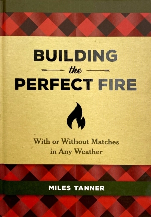 building the perfect fire: with or without matches in any weather - Ảnh 2