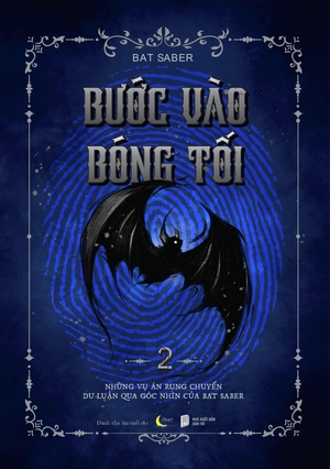 bước vào bóng tối - tập 2 - những vụ án rung chuyển dư luận qua góc nhìn của bat saber - tặng kèm bookmark - Ảnh 2