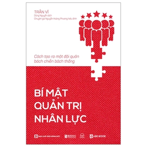 cách tạo ra một đội quân bách chiến bách thắng - bí mật quản trị nhân lực - Ảnh 2