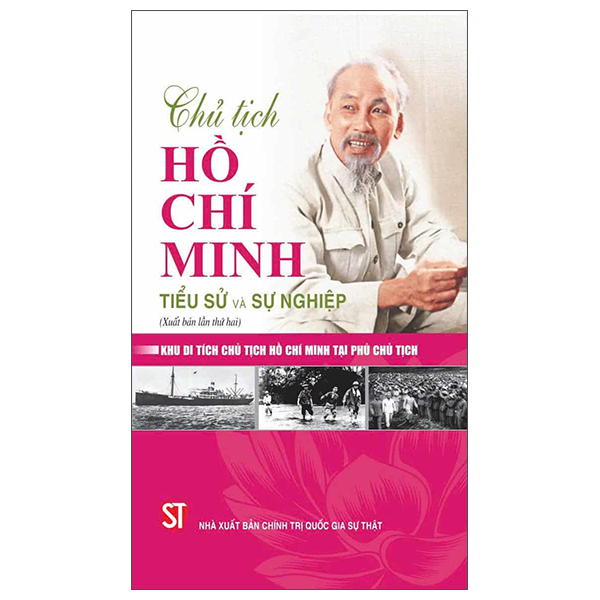 Chủ Tịch Hồ Chí Minh - Tiểu Sử Và Sự Nghiệp