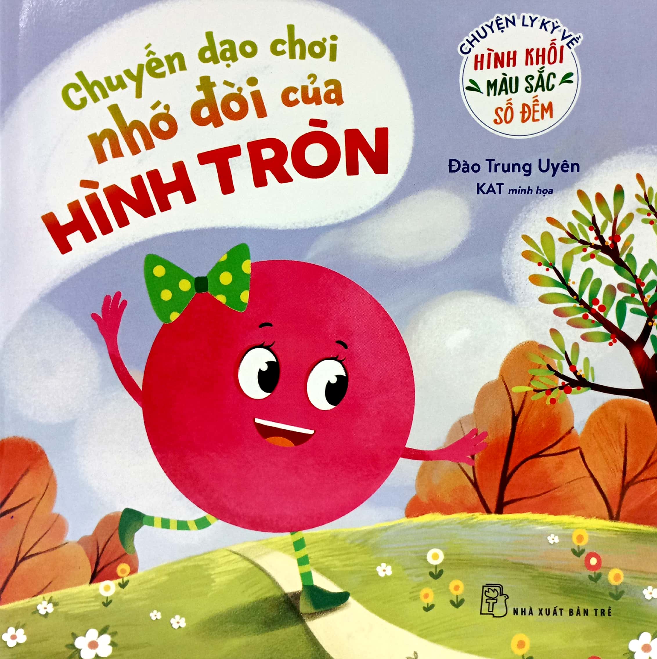 chuyện ly kỳ về hình khối, màu sắc, số đếm - chuyến dạo chơi nhớ đời của hình tròn - Ảnh 2