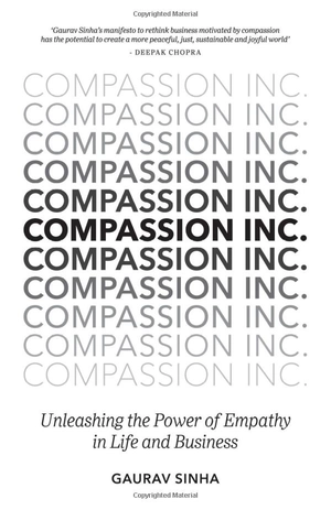 compassion inc.: unleashing the power of empathy in life and business - Ảnh 2