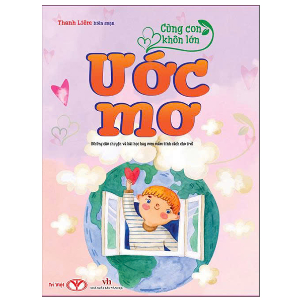 Cùng Con Khôn Lớn - Ước Mơ (Những Câu Chuyện Và Bài Học Hay Ươm Mầm Tính Cách Cho Trẻ)