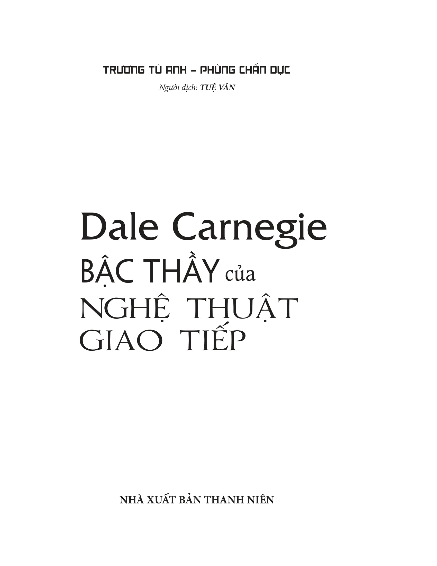 dale carnegie - bậc thầy của nghệ thuật giao tiếp (tái bản 2023) - Ảnh 22