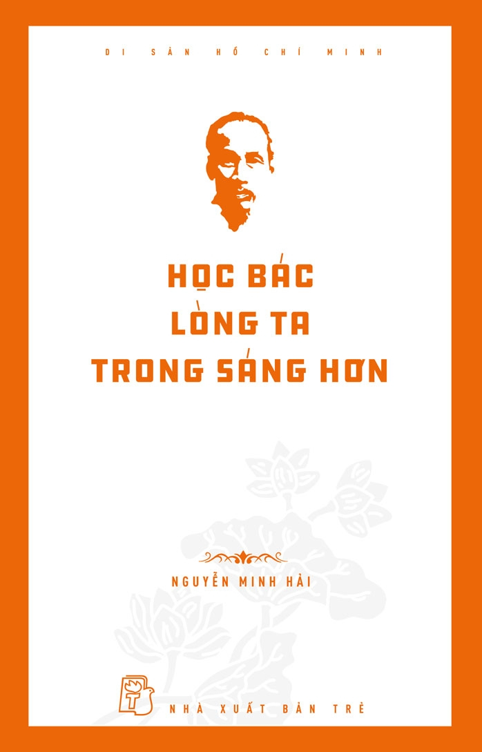 di sản hồ chí minh - học bác lòng ta trong sáng hơn - Ảnh 2