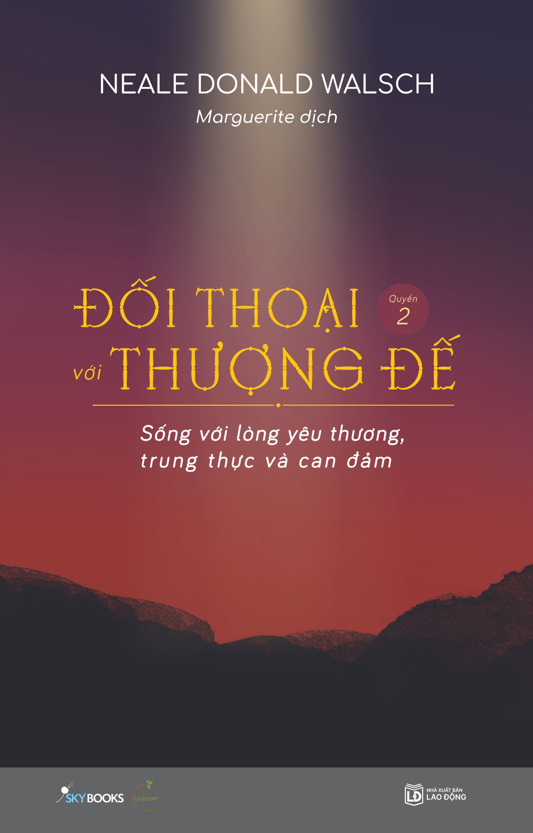đối thoại với thượng đế - quyển 2 - sống với lòng yêu thương, trung thực và can đảm - Ảnh 2