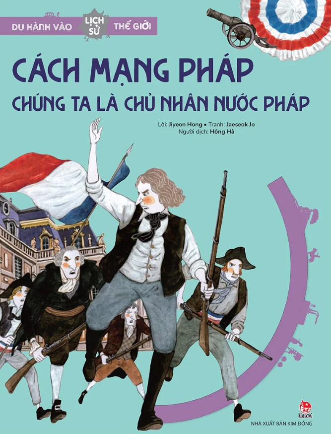 du hành vào lịch sử thế giới - cách mạng pháp - chúng ta là chủ nhân đất nước - Ảnh 2