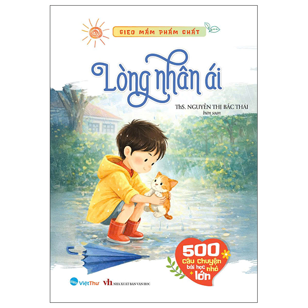 Gieo Mầm Phẩm Chất - 500 Câu Chuyện Nhỏ Bài Học Lớn - Lòng Nhân Ái