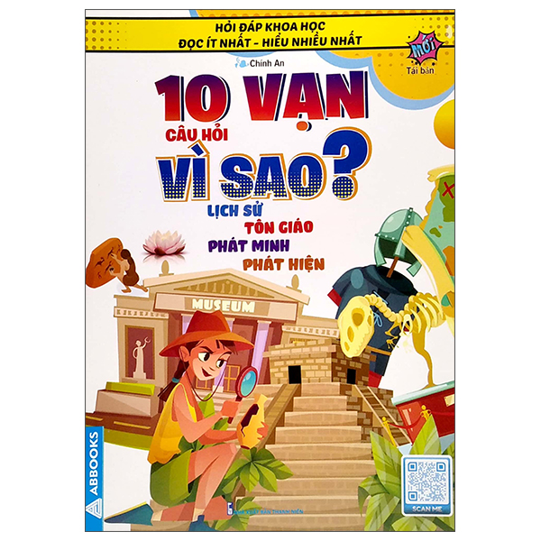 Hỏi Đáp Khoa Học - Đọc Ít Nhất - Hiểu Nhiều Nhất - 10 Vạn Câu Hỏi Vì Sao? Lịch Sử Tôn Giáo Phát Minh Phát Hiện (Tái Bản)