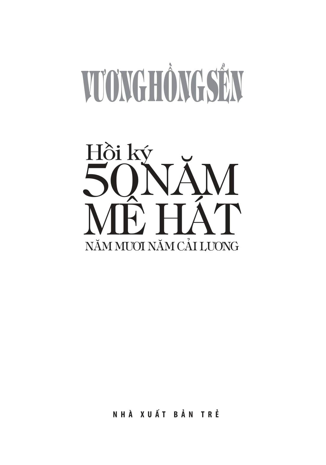 hồi ký 50 năm mê hát - năm mươi năm cải lương - Ảnh 3