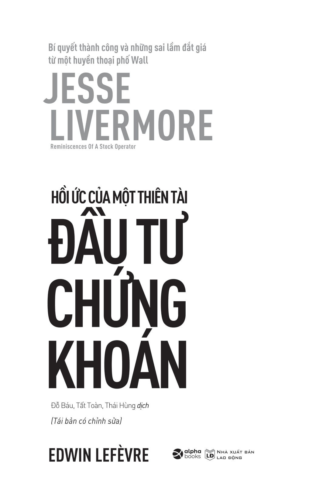 jesse livermore - reminiscences of a stock operator - hồi ức của một thiên tài đầu tư chứng khoán - Ảnh 3