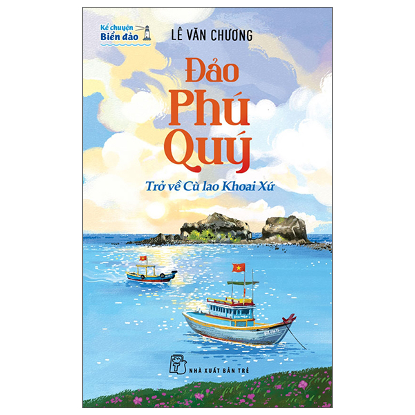 Kể Chuyện Biển Đảo - Đảo Phú Quý - Trở Về Cù Lao Khoai Xứ