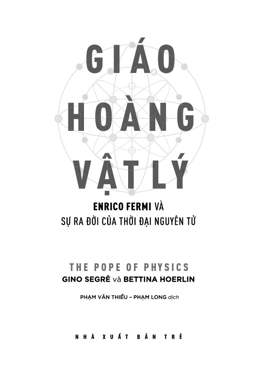 khoa học khám phá: giáo hoàng vật lý - enrico fermi và sự ra đời của thời đại nguyên tử - Ảnh 3