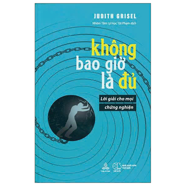 Không Bao Giờ Là Đủ - Lời Giải Cho Mọi Chứng Nghiện