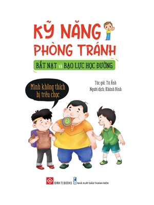 kỹ năng phòng tránh bắt nạt và bạo lực học đường - mình không thích bị trêu chọc - Ảnh 3