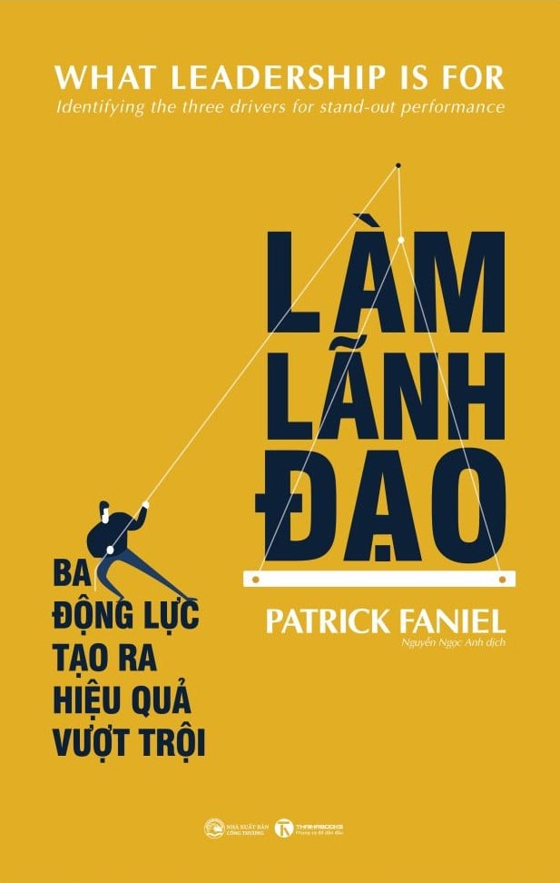 làm lãnh đạo - ba động lực tạo ra hiệu quả vượt trội - Ảnh 3